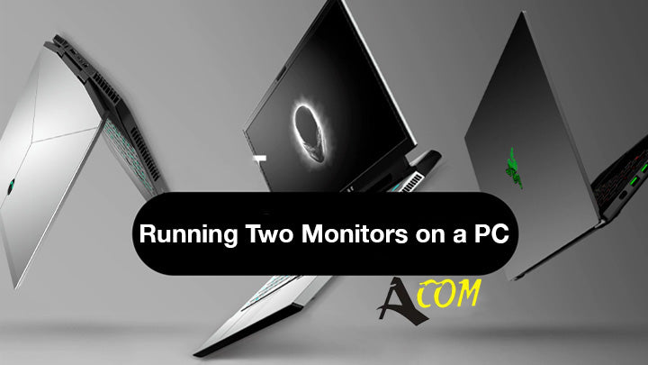 How to Run Two Monitors on a PC?